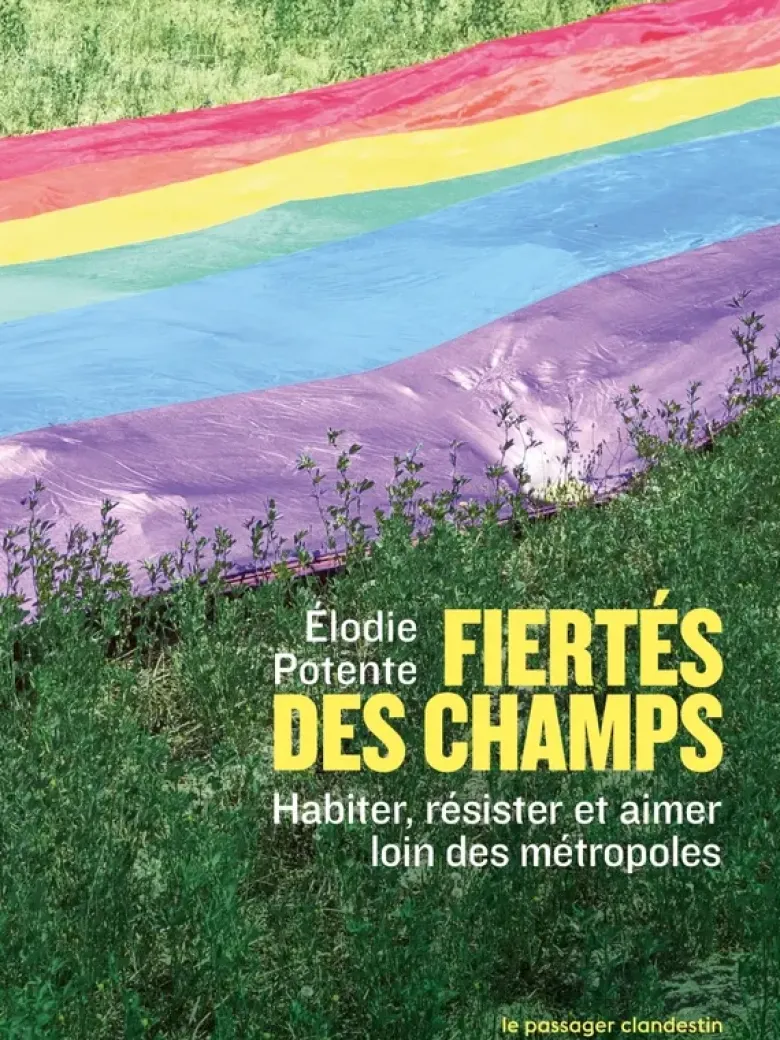 Fiertés des champs - Habiter, résister et aimer loin des mét