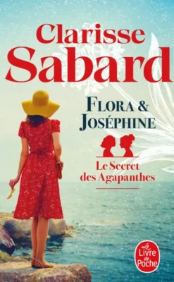 Flora et Joséphine (Le Secret des agapanthes, Tome 1)