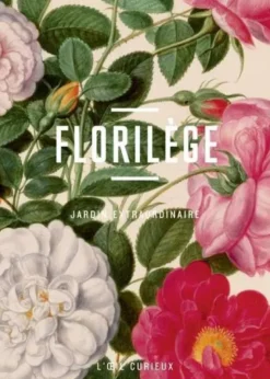 Florilège : jardin extraordinaire