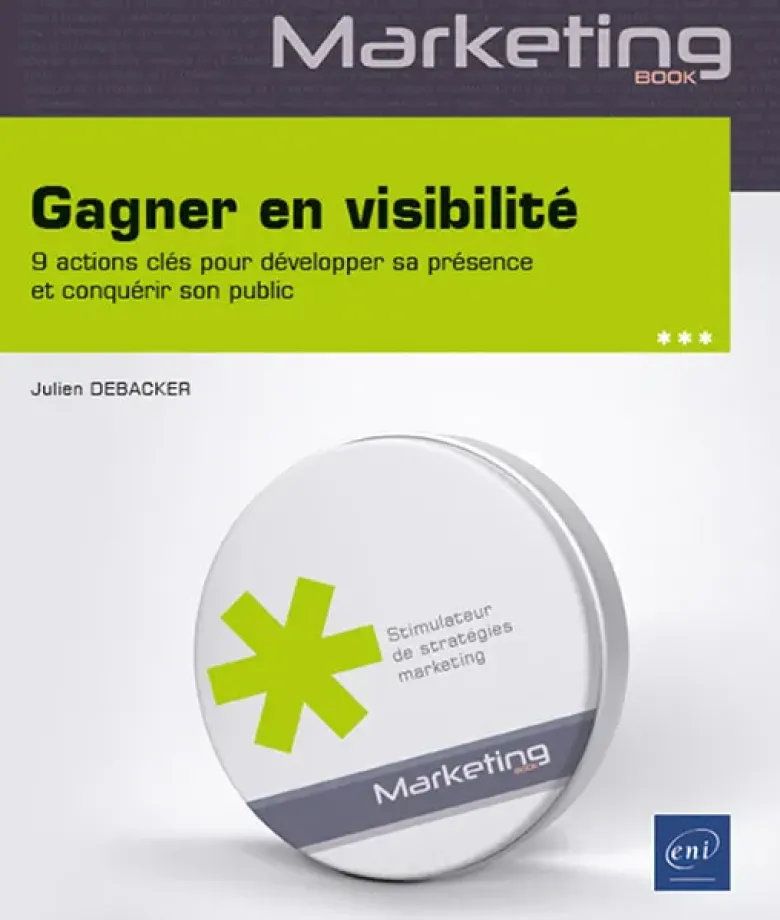 Gagner en visibilité - 9 actions clés pour développer sa présence et conquérir son public