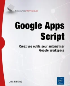 Google Apps Script - Créez vos outils pour automatiser Google Workspace