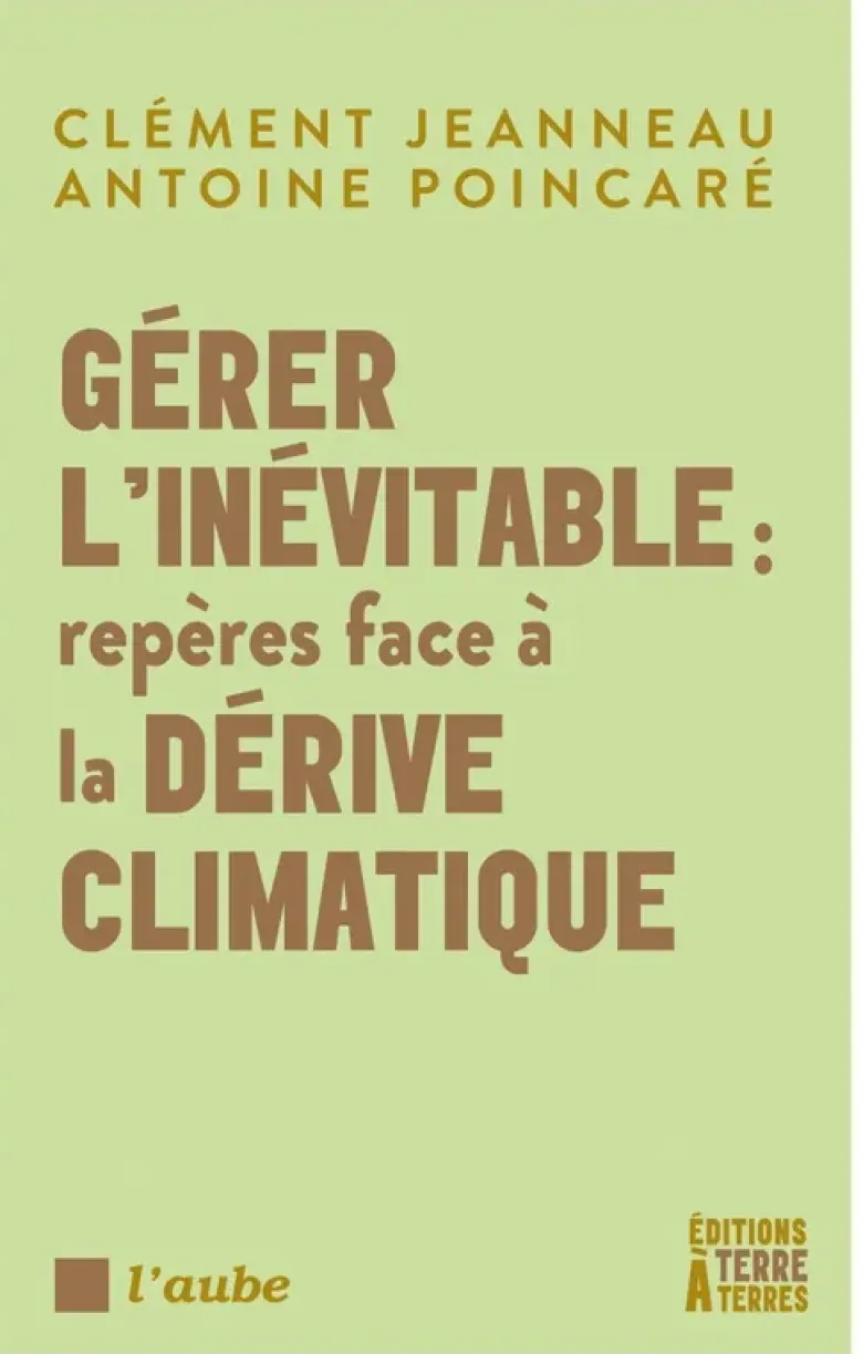 Gérer l'inévitable : repères face à la dérive climatique