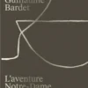 Guillaume Bardet, L'aventure Notre-Dame - création du mobilier et des objets liturgiques