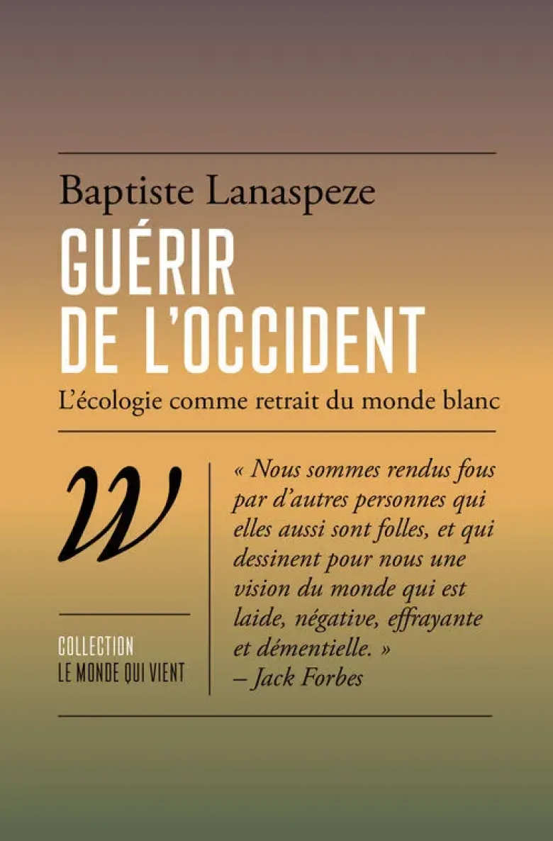 Guérir de l'Occident - L'écologie comme retrait du monde bla