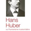 Hans Huber ou l'humanisme musical bâlois