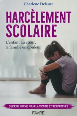 Harcèlement scolaire - L'enfant au coeur, la famille en douleur