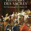 Histoire des sacres - De Charlemagne à Charles III