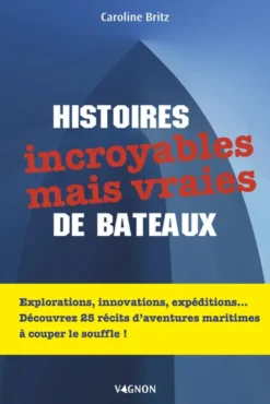 Histoires incroyables mais vraies de bateaux