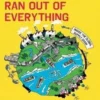 How the World Ran Out of Everything