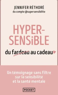 Hypersensible, du fardeau au cadeau