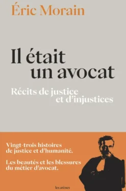 Il était un avocat - Récits de justice et d'injustices