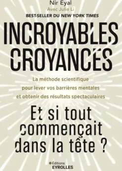 Incroyables croyances : Et si tout commençait dans la tête ?