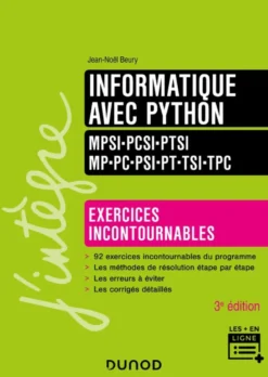 Informatique avec Python - Exercices incontournables - MPSI-PCSI-PTSI-MP-PC-PSI-PT-TSI-TPC - 3e éd.