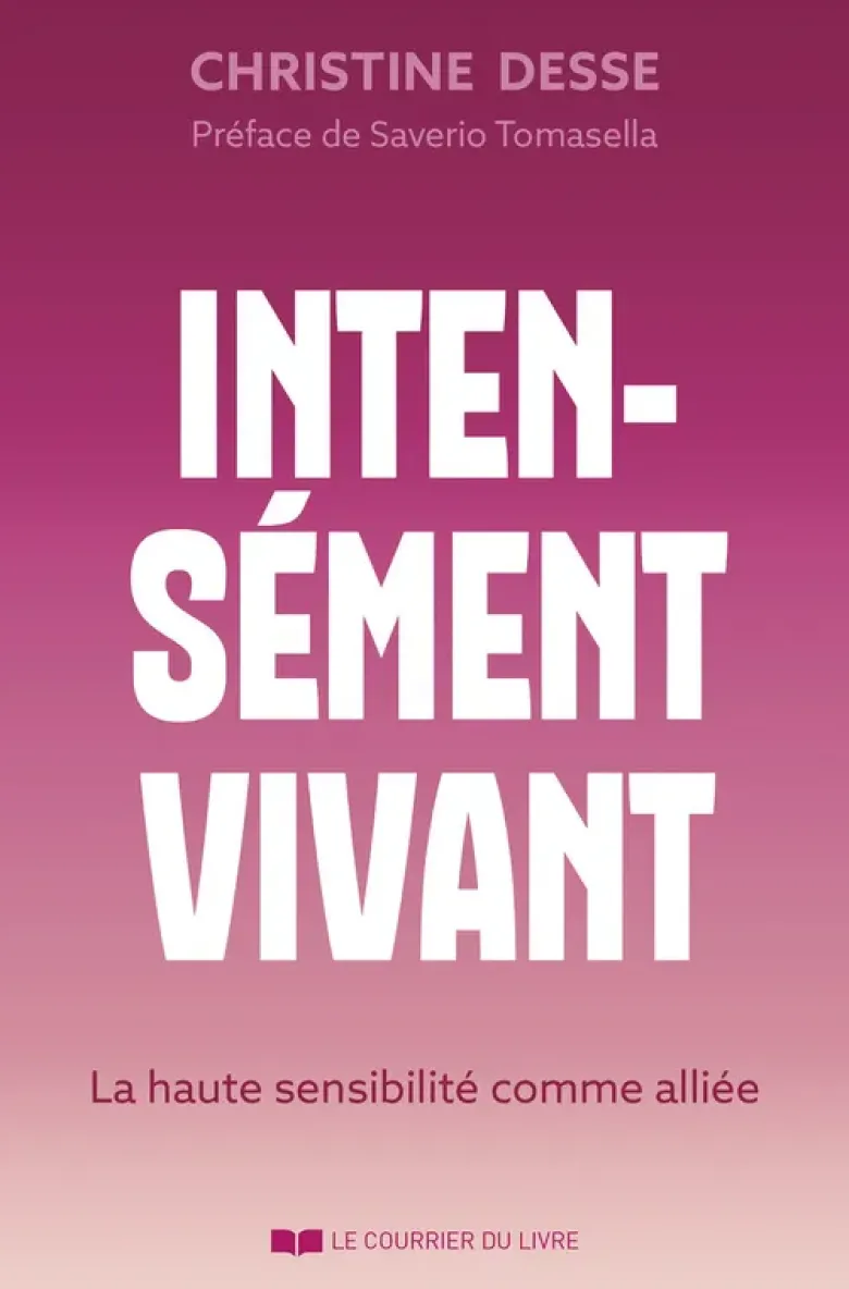 Intensément vivant - La haute sensibilité comme alliée