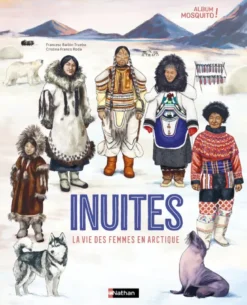 Inuites - La vie des femmes en Arctique