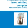 Je ne peux pas m'arrêter de laver, vérifier, compter