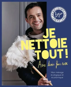 Je nettoie tout avec trois fois rien