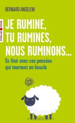 Je rumine, tu rumines, nous ruminons...