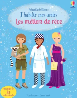 J'habille mes amies - Les métiers de rêve - Dès 5 ans