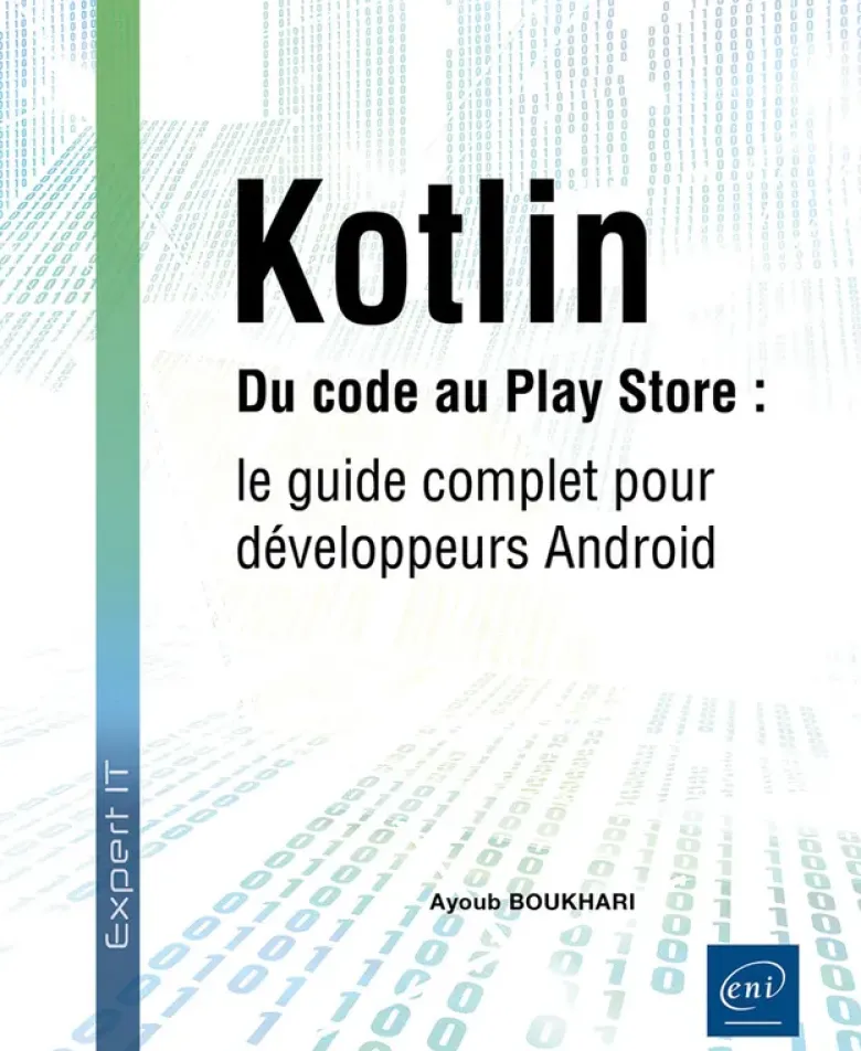 Kotlin - Du code au Play Store : le guide complet pour développeurs Android