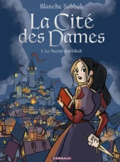 La Cité des Dames - Tome 1 - Le Secret des Sikah