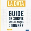 La data - Guide de survie dans le monde de la donnée (2e édition)