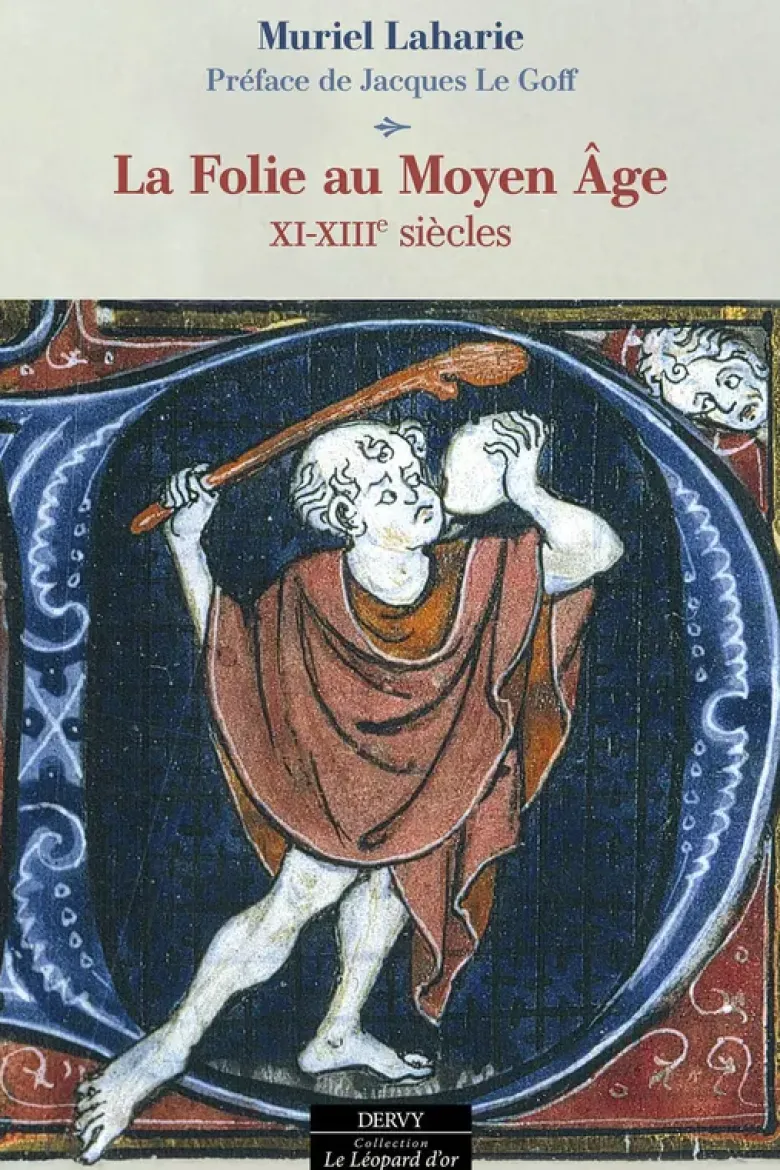 La Folie au Moyen Âge - XIe-XIIIe siècles