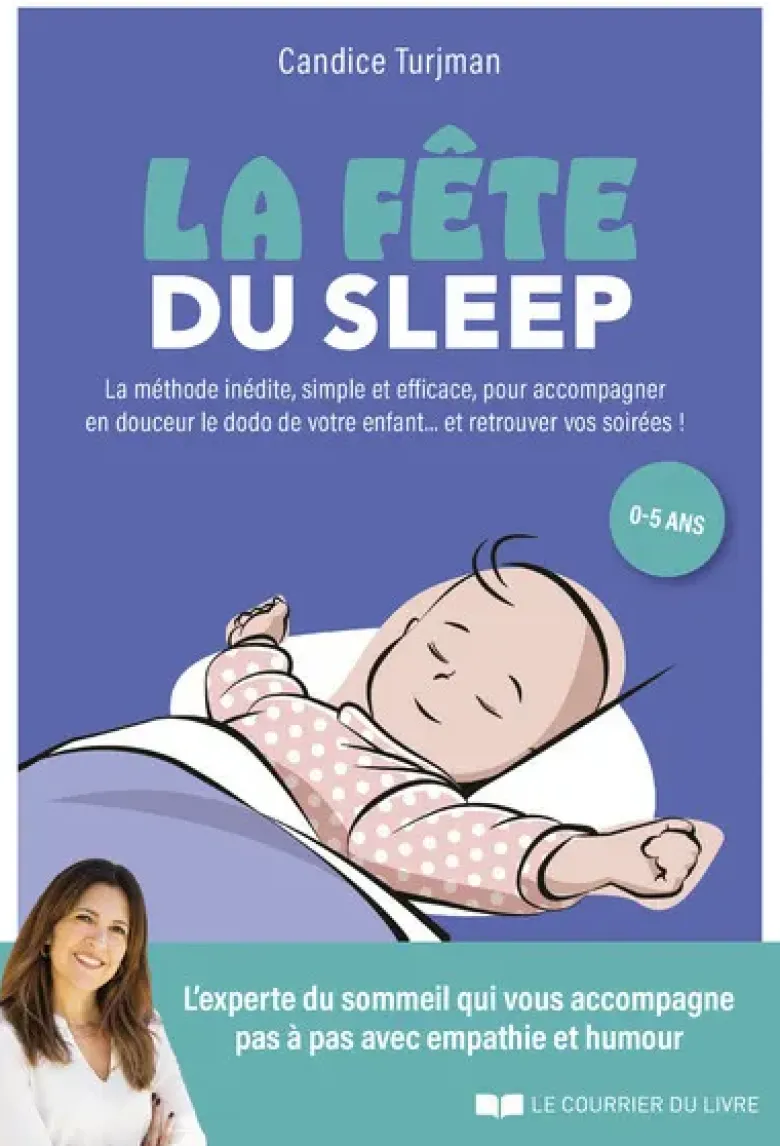 La fête du sleep - La méthode inédite, simple et efficace, à l'écoute de enfants... mais aussi des parents !