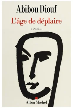 L'Age de déplaire (premier roman)