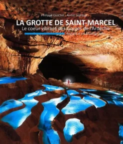 La grotte de Saint-Marcel - Le cœur vibrant des Gorges de l'