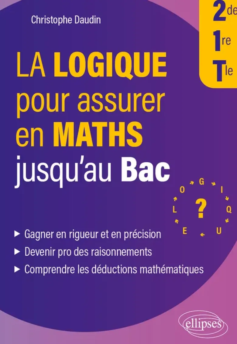 La logique pour assurer en Maths jusqu’au Bac