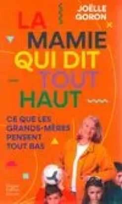 La mamie qui dit tout haut ce que les grands-mères pensent tout bas