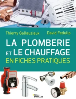 La plomberie et le chauffage en fiches pratiques