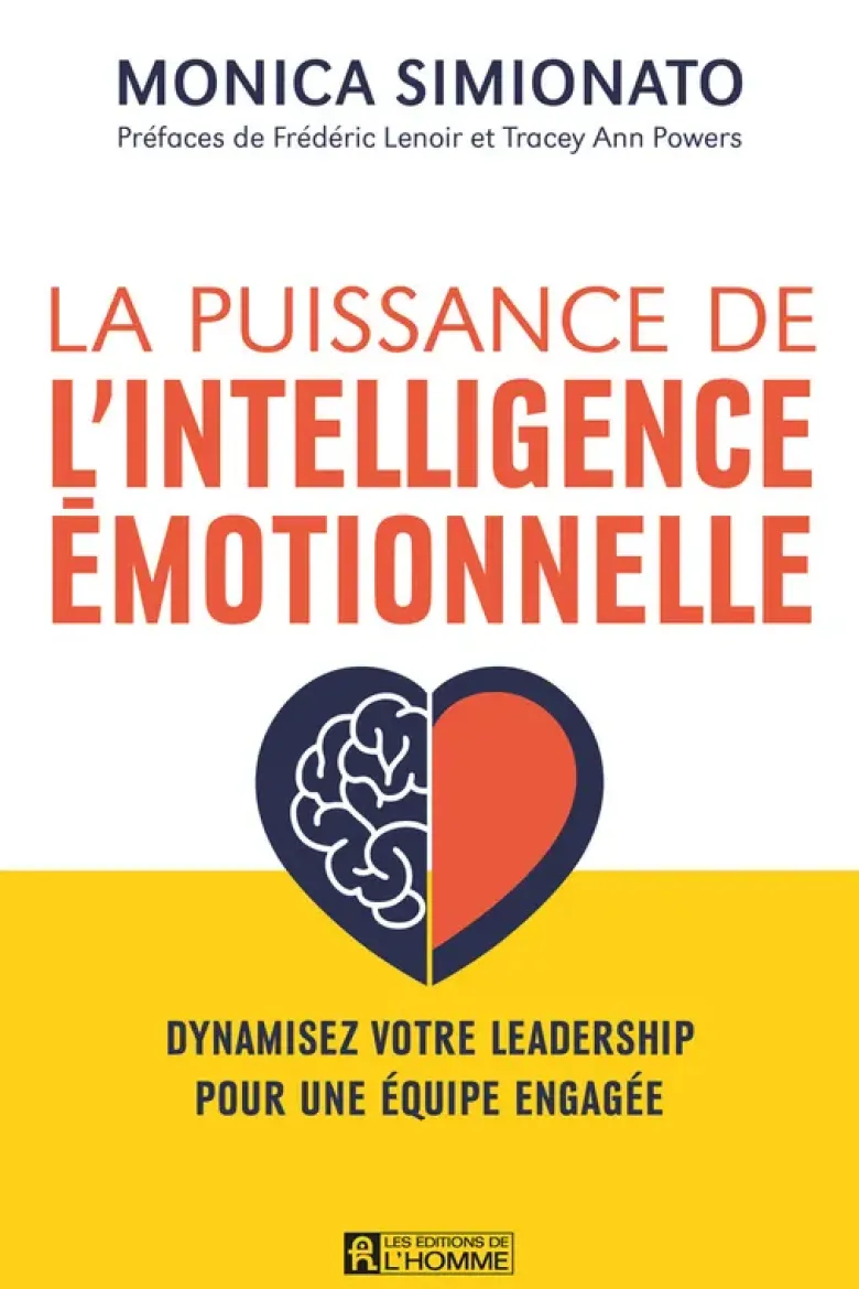 La puissance de l'intelligence émotionnelle - Devenez un leader authentique dans votre vie professionnelle