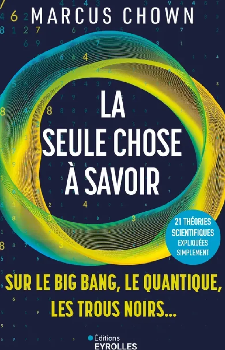 La seule chose à savoir sur...le Big Bang, le quantique, les trous noirs