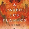 À l'aube, les flammes