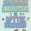 La vie extrêmement embarrassante de Lottie Brooks