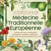 Le Grand Livre de médecine traditionnelle européenne