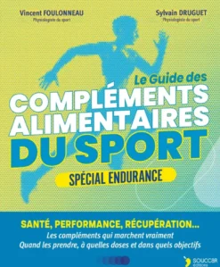 Le guide des compléments alimentaires du sport - Spécial endurance