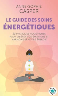 Le guide des soins énergétiques