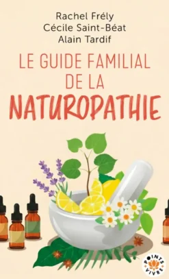 Le guide familial de la naturopathie