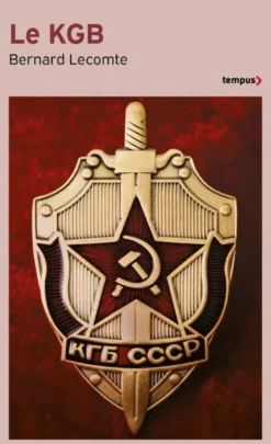 Le KGB - La véritable histoire des services secrets soviétiques