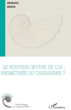 Le nouveau mythe de l’IA : Prométhée ou Cassandre ?