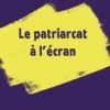 Le patriarcat à l'écran