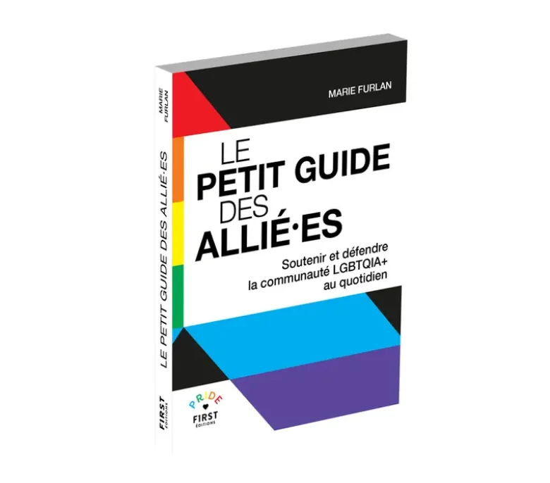 Le Petit Guide des allié·es - Soutenir et défendre la communauté LGBTQIA+ au quotidien