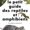 Le Petit Guide des reptiles et amphibiens