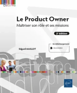 Le Product Owner - Maîtriser son rôle et ses missions (2e édition)