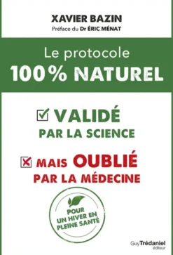 Le protocole 100 % naturel : - validé par la science mais oublié par la médecine