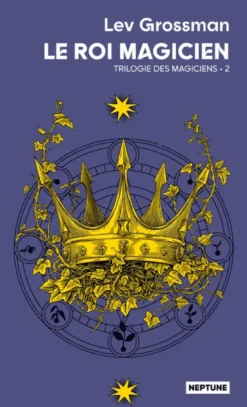 Le roi magicien - Trilogie des magiciens 2