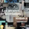 Les arcanes de la création - Méthode et exercices